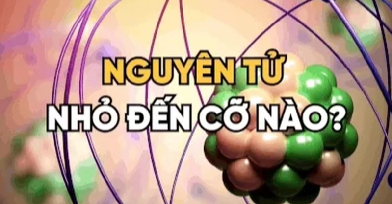 Nguyên tử nhỏ đến mức mắt thường không thể quan sát trực tiếp. 